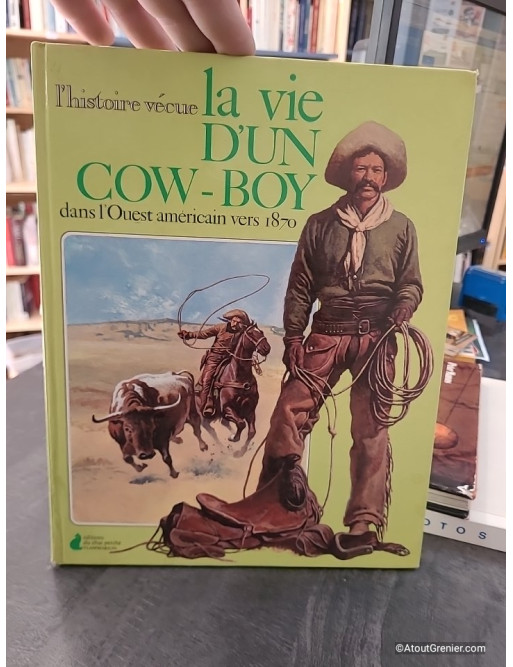 La Vie d'un cow-boy dans l'Ouest américain vers 1870 - Kenneth Ulyatt