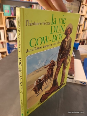 La Vie d'un cow-boy dans l'Ouest américain vers 1870 - Kenneth Ulyatt