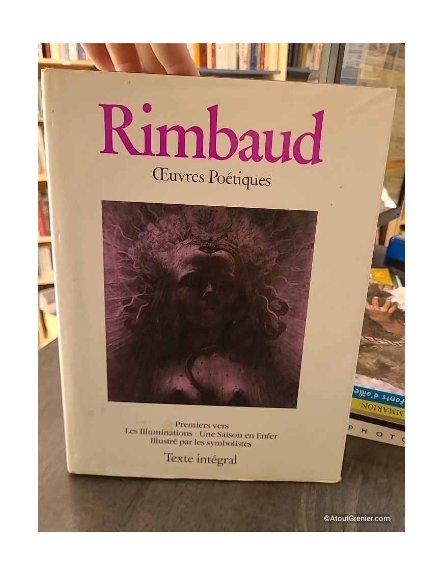 Œuvres Poétiques : Premiers vers, Les Illuminations, Une Saison en Enfer - Arthur Rimbaud