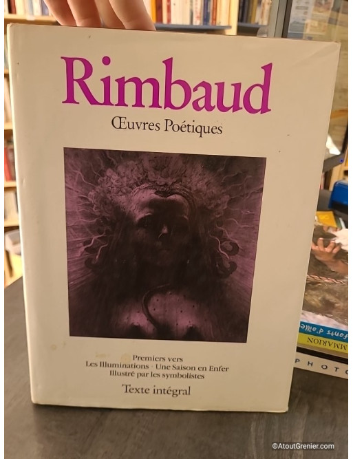 Œuvres Poétiques : Premiers vers, Les Illuminations, Une Saison en Enfer - Arthur Rimbaud