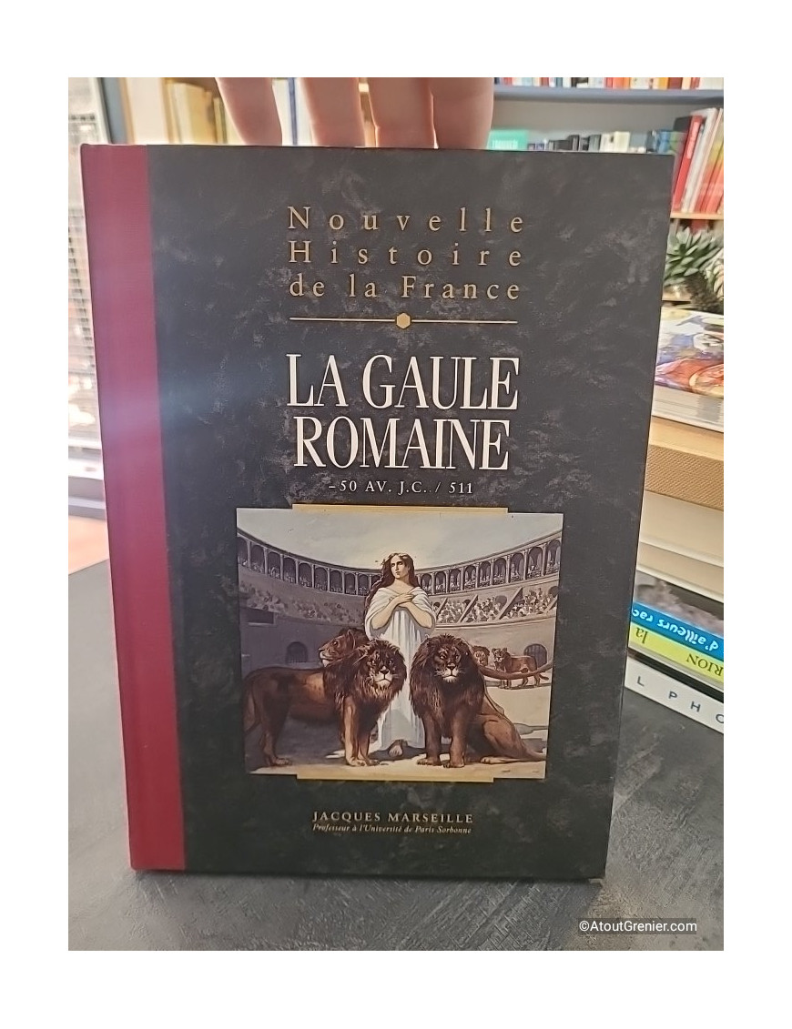 La Gaule Romaine - Nouvelle histoire de la France tome III - Jacques Marseille