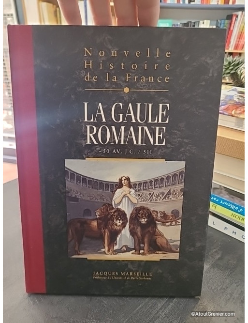 La Gaule Romaine - Nouvelle histoire de la France tome III - Jacques Marseille