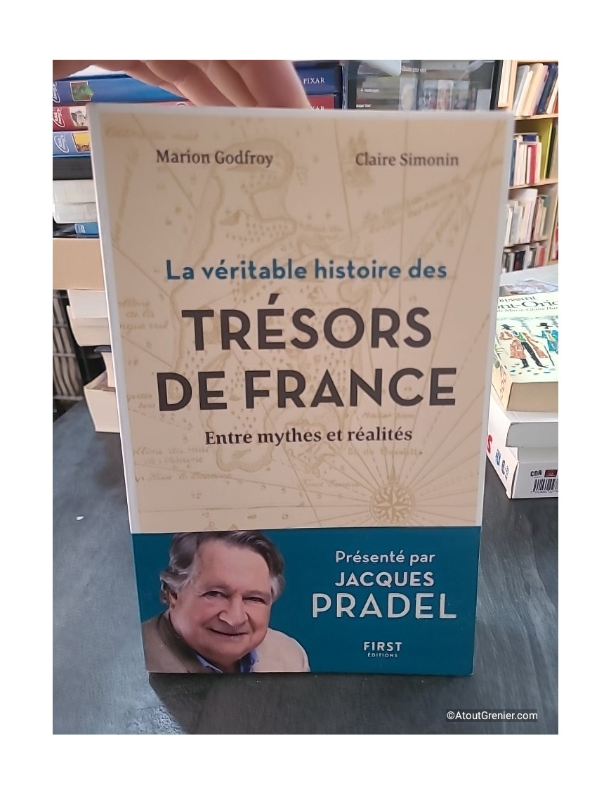La Véritable Histoire des Trésors de France - Entre mythes et réalités de Marion Godfroy