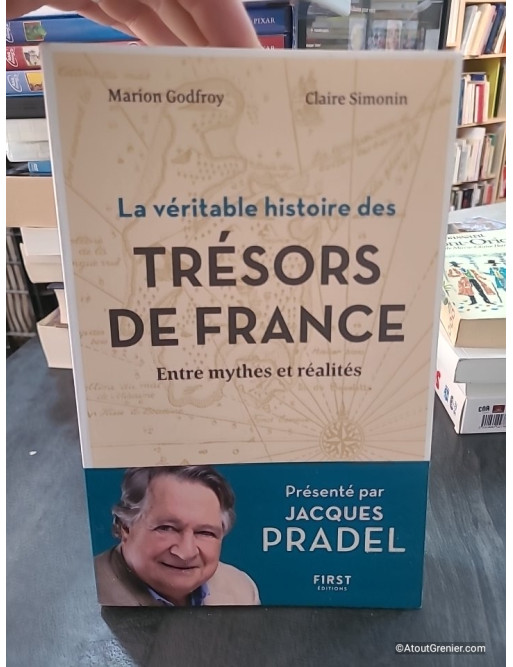 La Véritable Histoire des Trésors de France - Entre mythes et réalités de Marion Godfroy