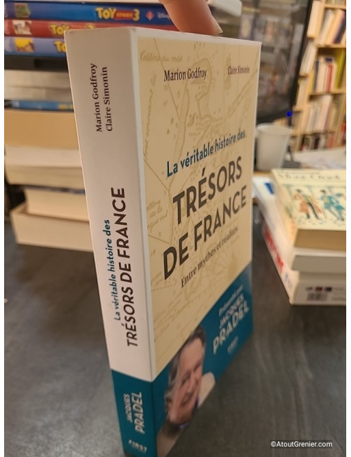 La Véritable Histoire des Trésors de France - Entre mythes et réalités de Marion Godfroy