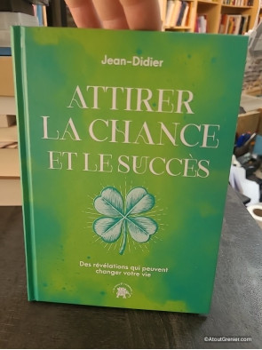 Attirer la chance et le succès - Des révélations qui peuvent changer votre vie de Jean-Didier