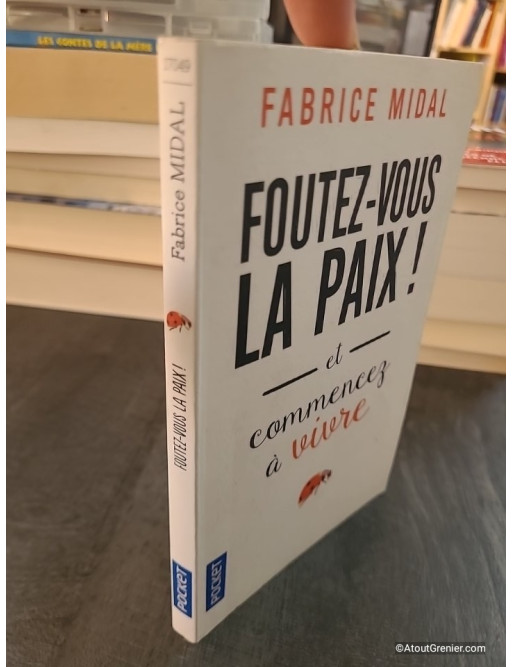Foutez-vous la paix ! Et commencez à vivre de Fabrice Midal