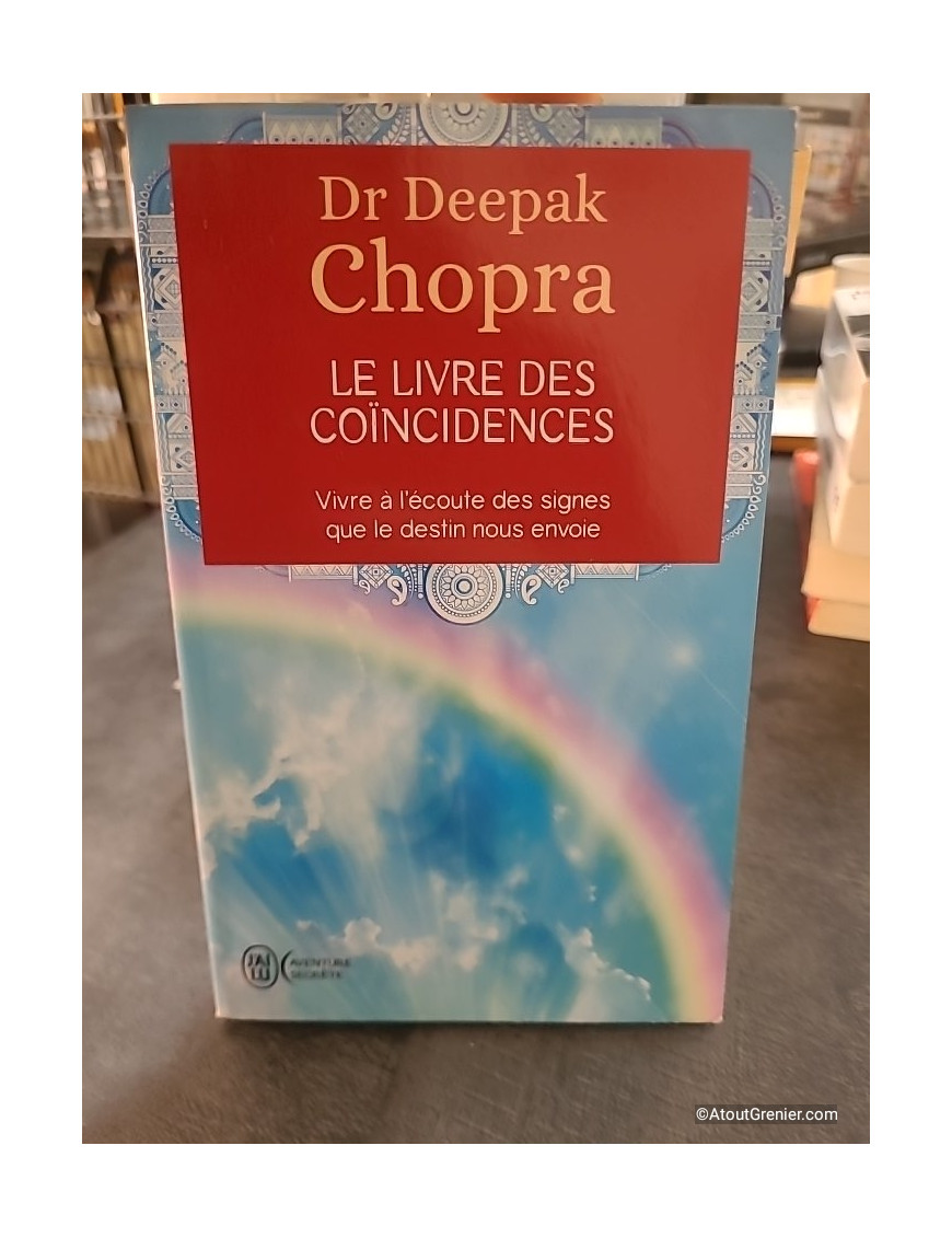 Le livre des coïncidences - Vivre à l'écoute des signes que le destin nous envoie de Deepak Chopra