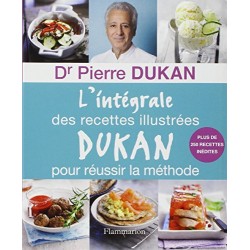 L'intégrale des recettes illustrées Dukan pour réussir la méthode Par Pierre Dukan