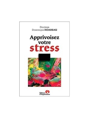 Apprivoisez votre stress de...