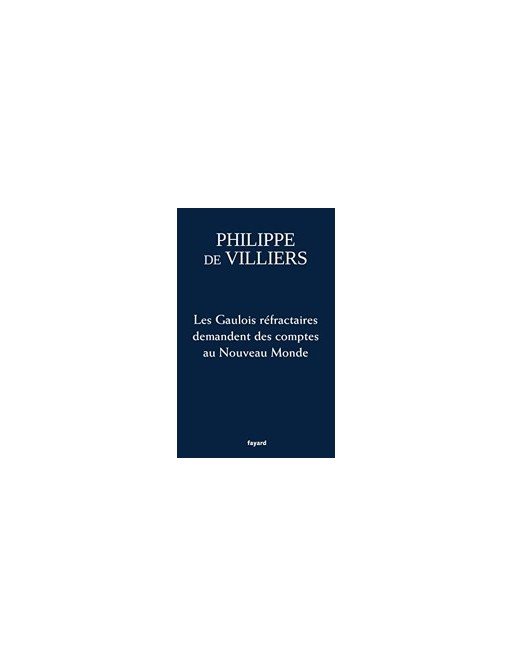 Les Gaulois réfractaires demandent des comptes au Nouveau Monde de Philippe de Villiers