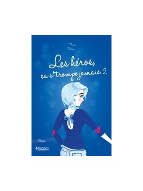 Les Heros Ca S Trompe Jamais T1+2+3 de Marie Potvin