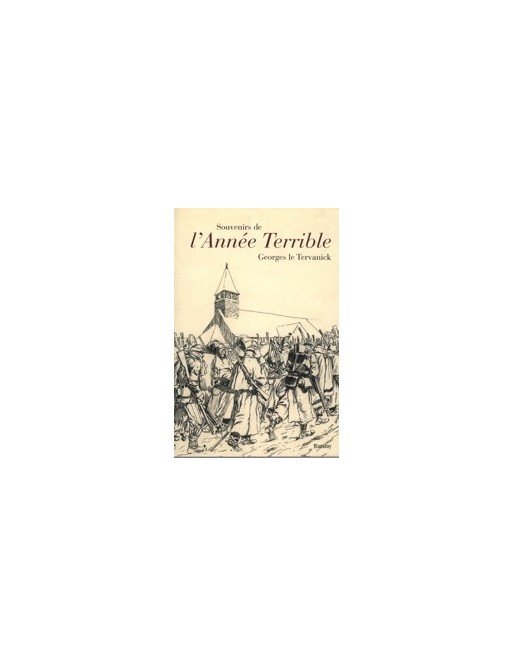 Souvenirs de l Année terrible - (1870-1871) de Georges Le Tervanick