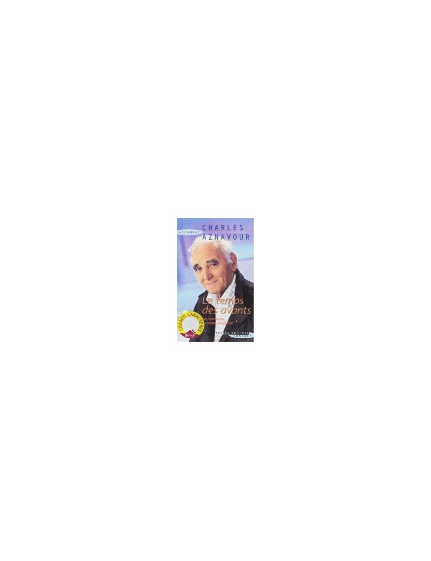 Le temps des avants - Ses mémoires en toute simplicité de Charles Aznavour