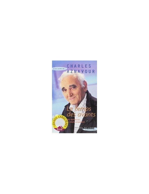 Le temps des avants - Ses mémoires en toute simplicité de Charles Aznavour