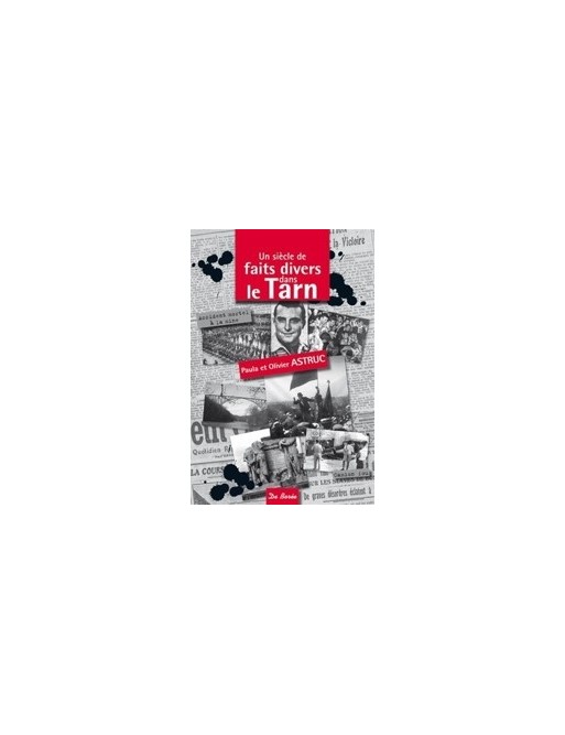 Siècle de faits divers dans le Tarn (Un) de Paula Astruc