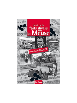 Siecle De Faits Divers Dans La Meuse (Un) de Jc George