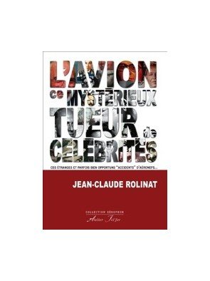 L avion, ce mystérieux tueur de célébrités de Jean-Claude Rolinat