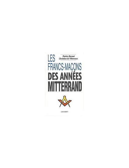 Les Francs-maçons des années Mitterrand de Patrice Burnat