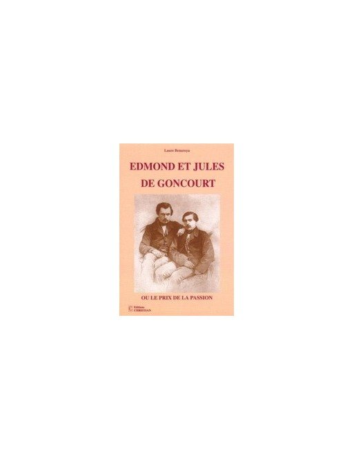 Edmond et Jules de Goncourt - Ou le prix de la passion de Laure Benaroya