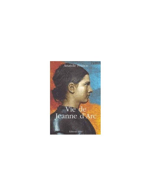 Vie de Jeanne d Arc d Anatole France