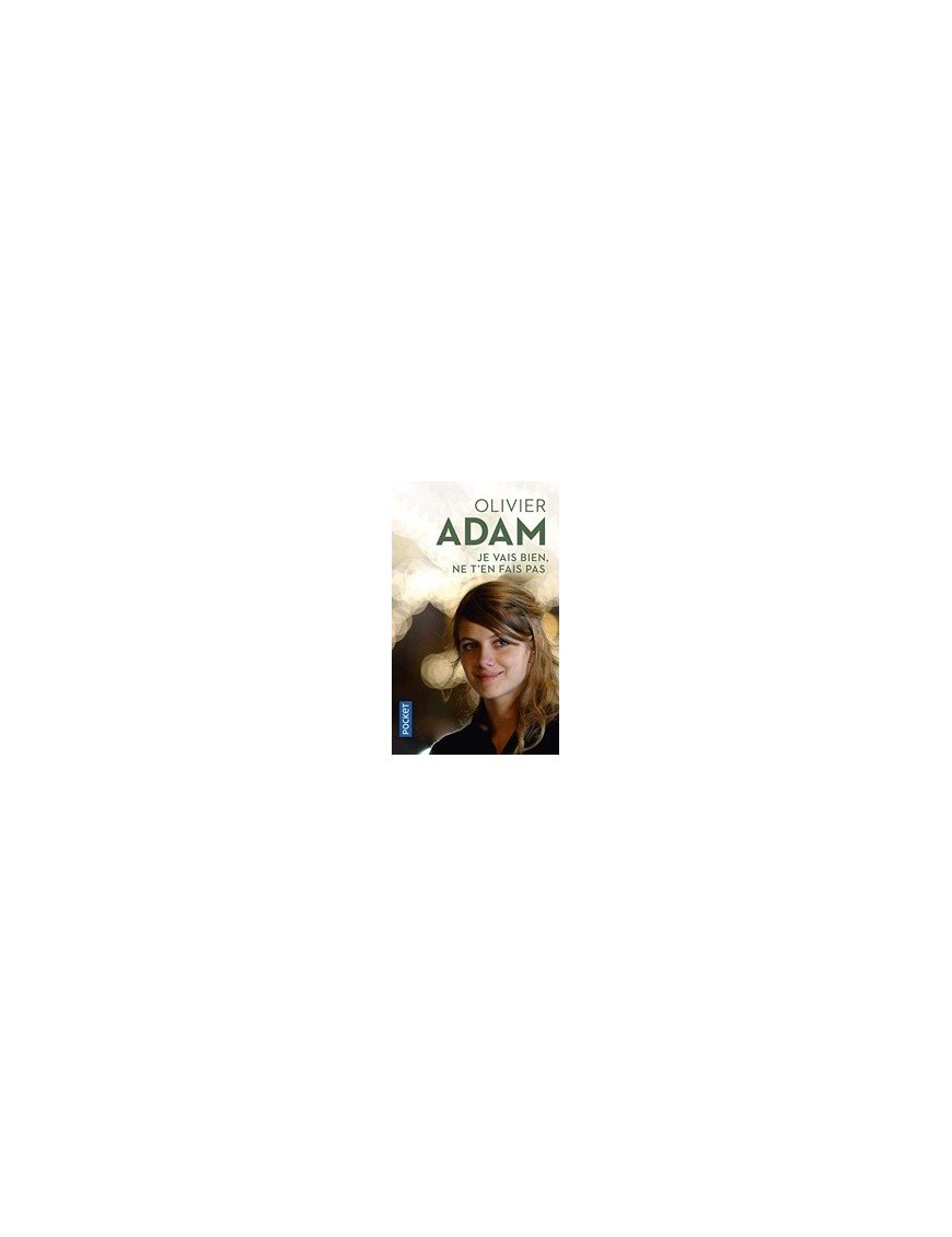Je vais bien, ne t en fais pas d Olivier Adam
