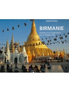 Birmanie. Visions d'un...