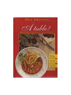 A table ! Recettes faciles et délicieuses Par Pol Martin