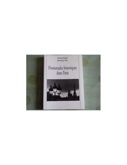Promenades Historiques Dans Paris. de Christine Queralt Dominique Vidal