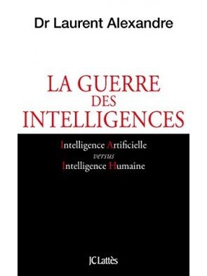 La guerre des intelligences de Laurent Alexandre