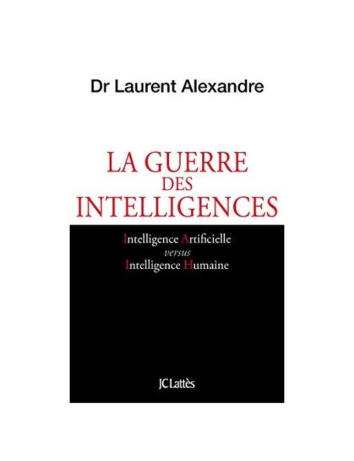 La guerre des intelligences de Laurent Alexandre