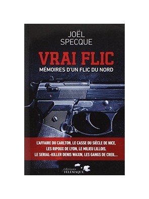 Vrai flic, mémoires d un flic du nord de Joël Specke