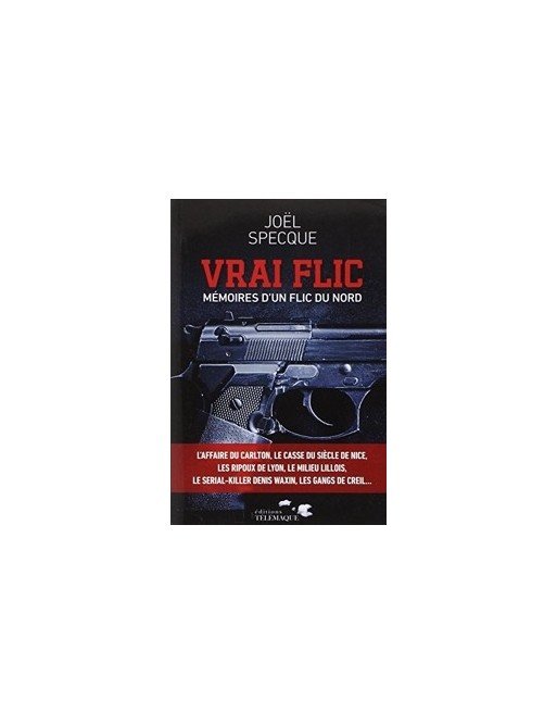 Vrai flic, mémoires d un flic du nord de Joël Specke