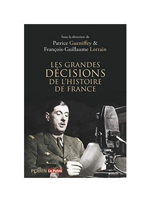Les grandes décisions de l histoire de France de Patrice Gueniffey