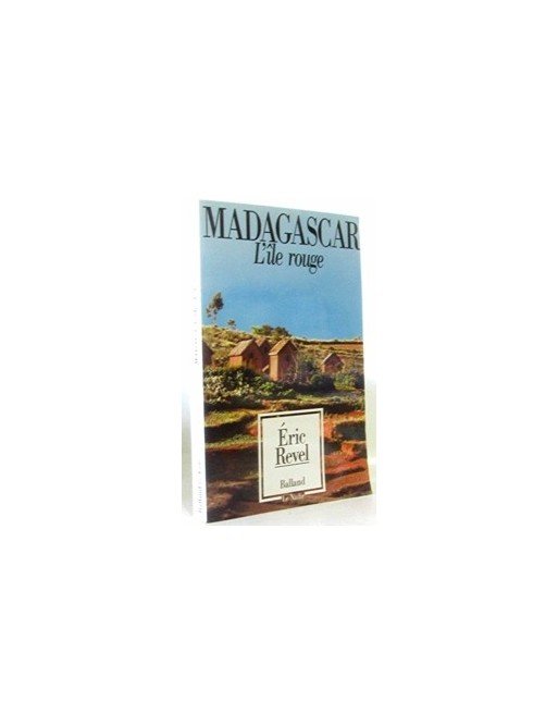 Madagascar, l île rouge d Eric Revel