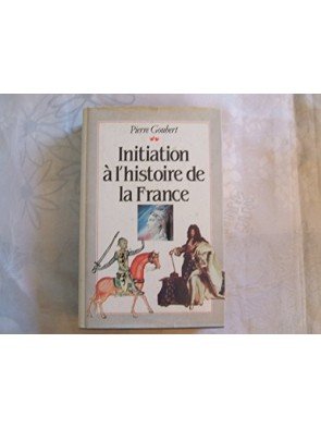 Initiation à l histoire de la France de Goubert Pierre