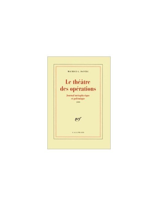 Le théâtre des opérations - Journal métaphysique et polémique 1999 de Maurice G. Dantec