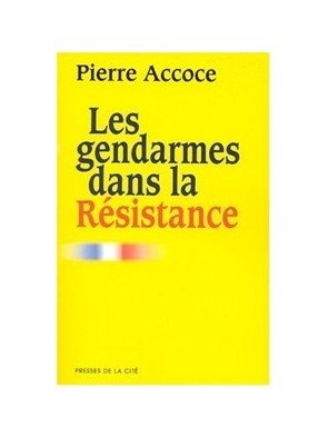 Les gendarmes dans la Résistance de Pierre Accoce