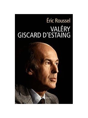 Valéry Giscard d Estaing d Eric Roussel