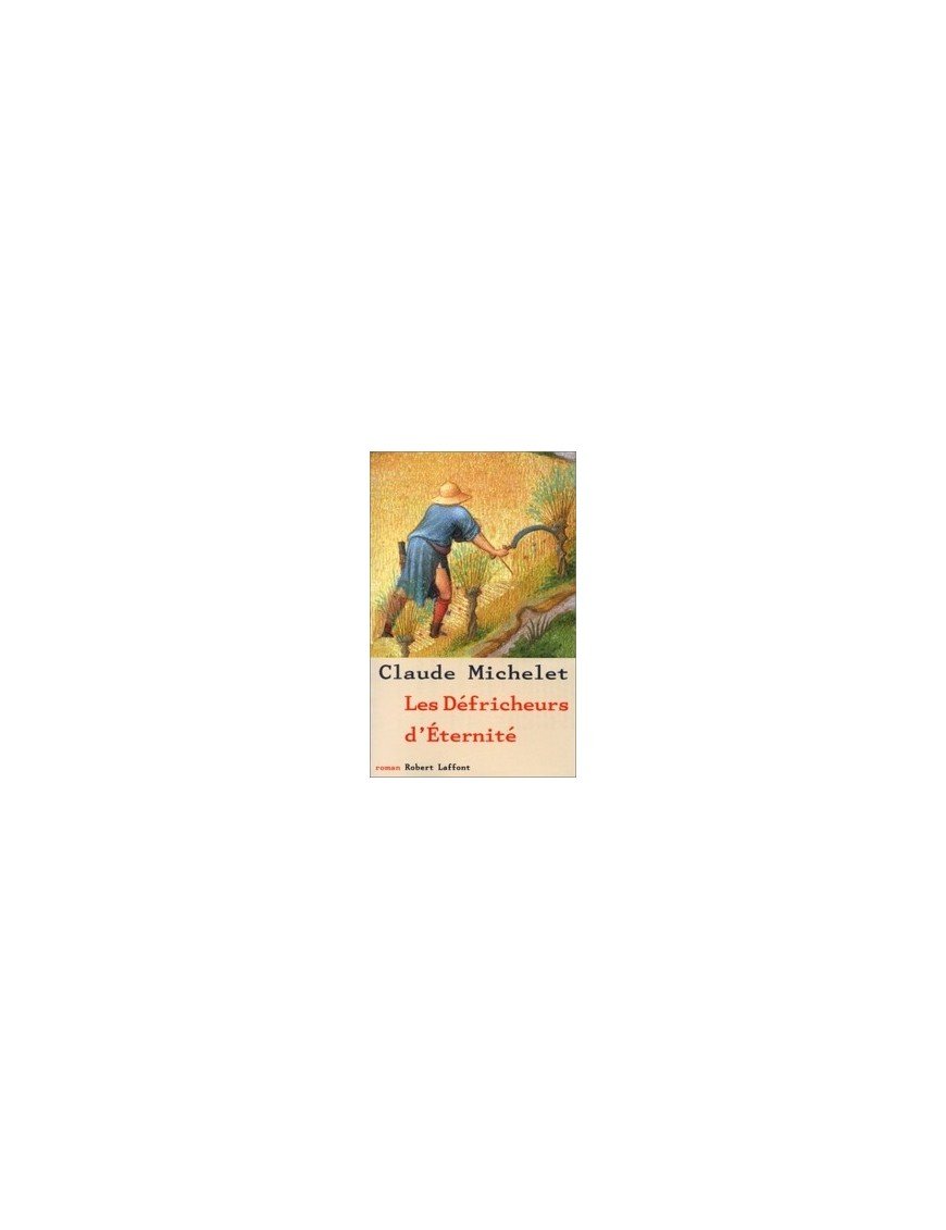 Les défricheurs d'éternité Par Claude Michelet