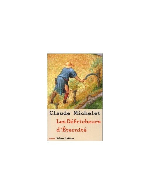 Les défricheurs d'éternité Par Claude Michelet