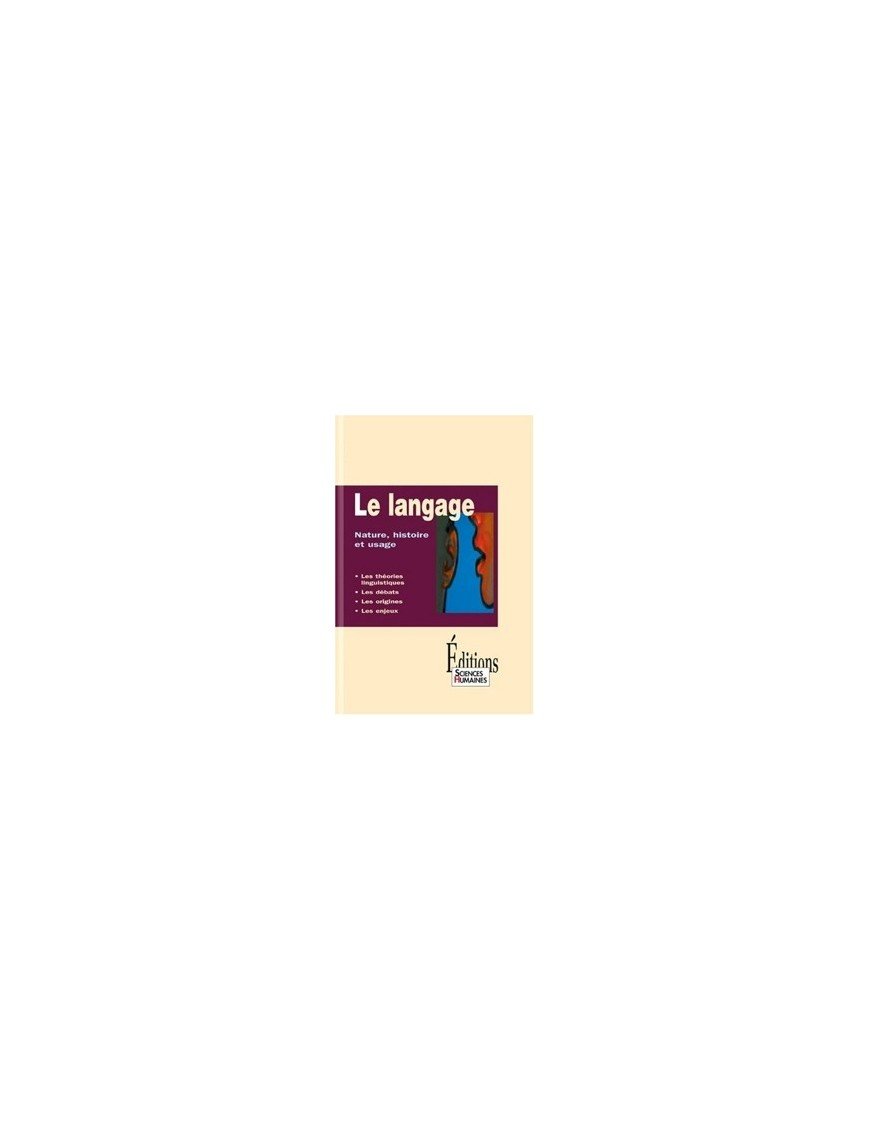 Le langage - Nature, histoire et usage de Jean-François Dortier