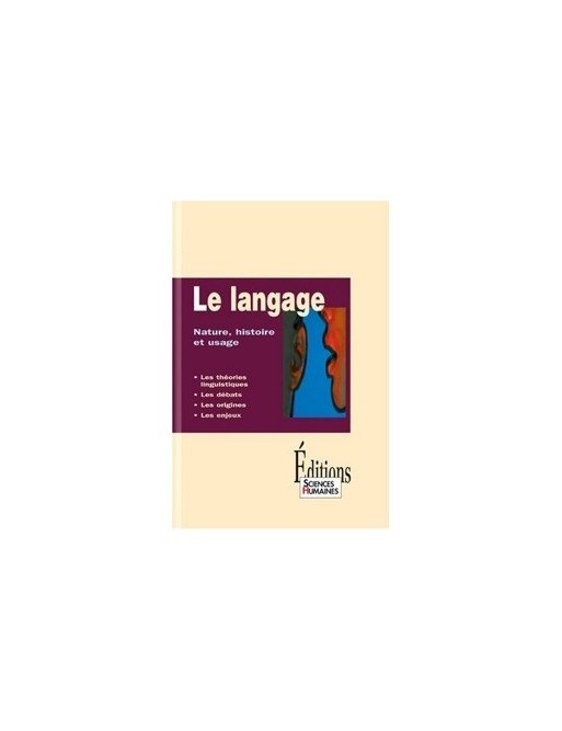 Le langage - Nature, histoire et usage de Jean-François Dortier