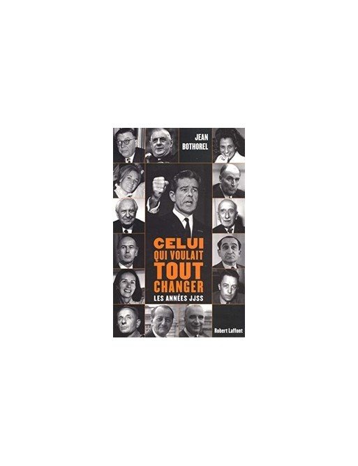 Celui qui voulait tout changer de Jean Bothorel