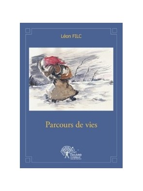 Parcours de vies Par Léon FILC