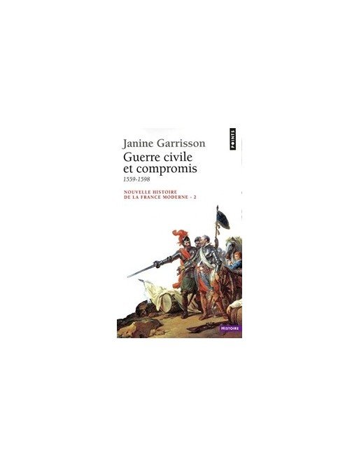 Guerre civile et compromis, 1559-1598 de Janine Garrison