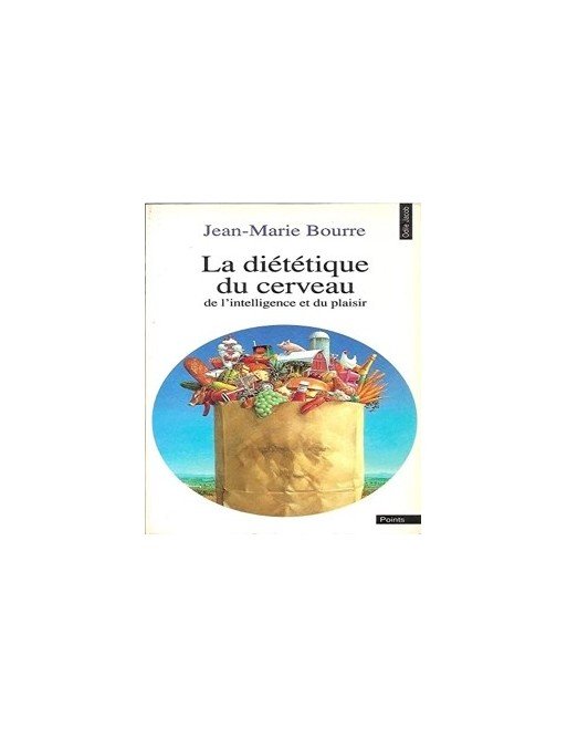 La diététique du cerveau - De l intelligence et du plaisir de Jean-Marie Bourre