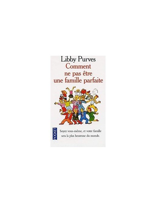 Comment ne pas être une famille parfaite de Libby Purves