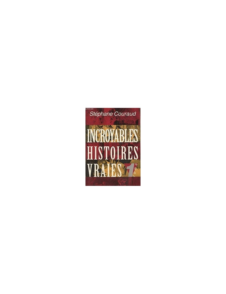 Incroyables histoires vraies, Tome 1 de Stéphane Couraud