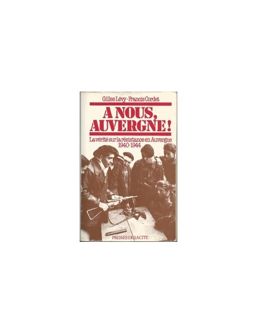 A Nous, Auvergne! Par Gilles Lévy, Francis Cordet